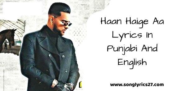 Karan Aujla Haan Haige Aa Lyrics In Punjabi And English