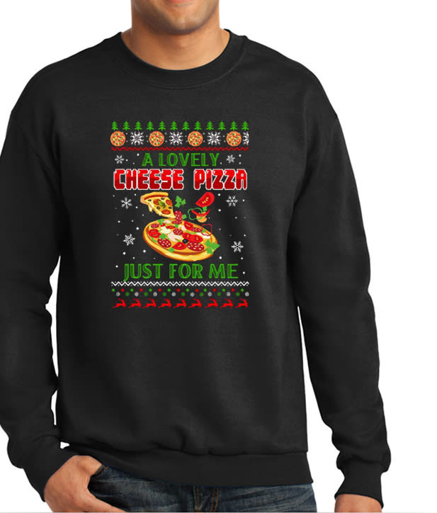 A Lovely Cheese Pizza Just For Me Funny Christmas Vibrant Sweatshirt