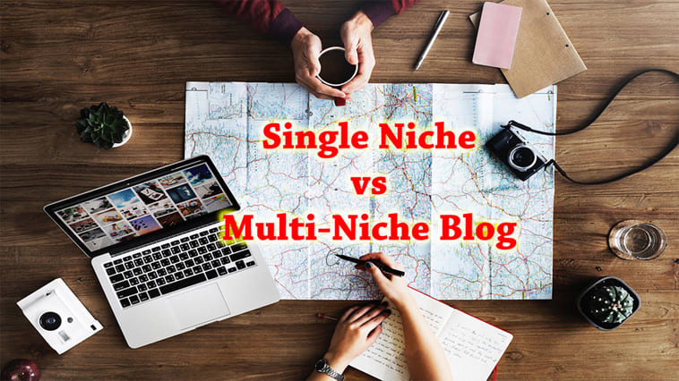 Single Niche vs Multi-Niche Blog: Which is Better and Why?