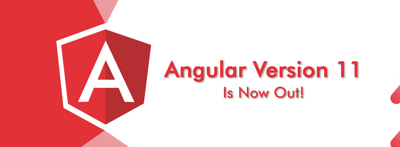 Angular Rolled Out The New Version- Angular 11: Know The Latest Additions And Breaking Changes