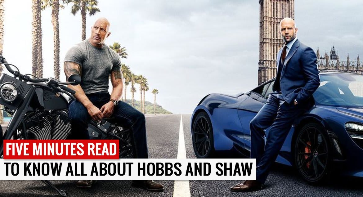 Five minutes read to know all about Hobbs and Shaw