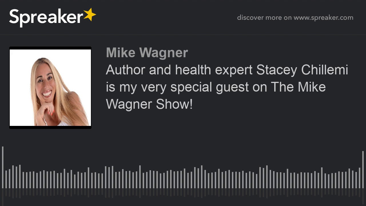 Author and health expert Stacey Chillemi is my very special guest on The Mike Wagner Show!