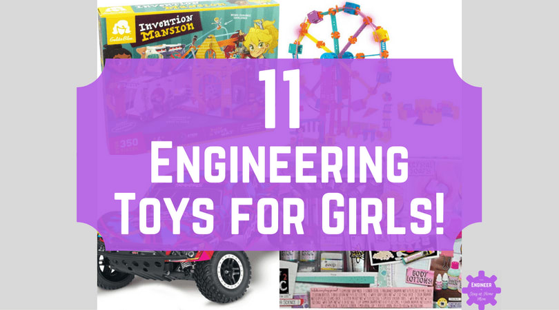 11 Engineering Toys for Girls! - From Engineer to Stay at Home Mom