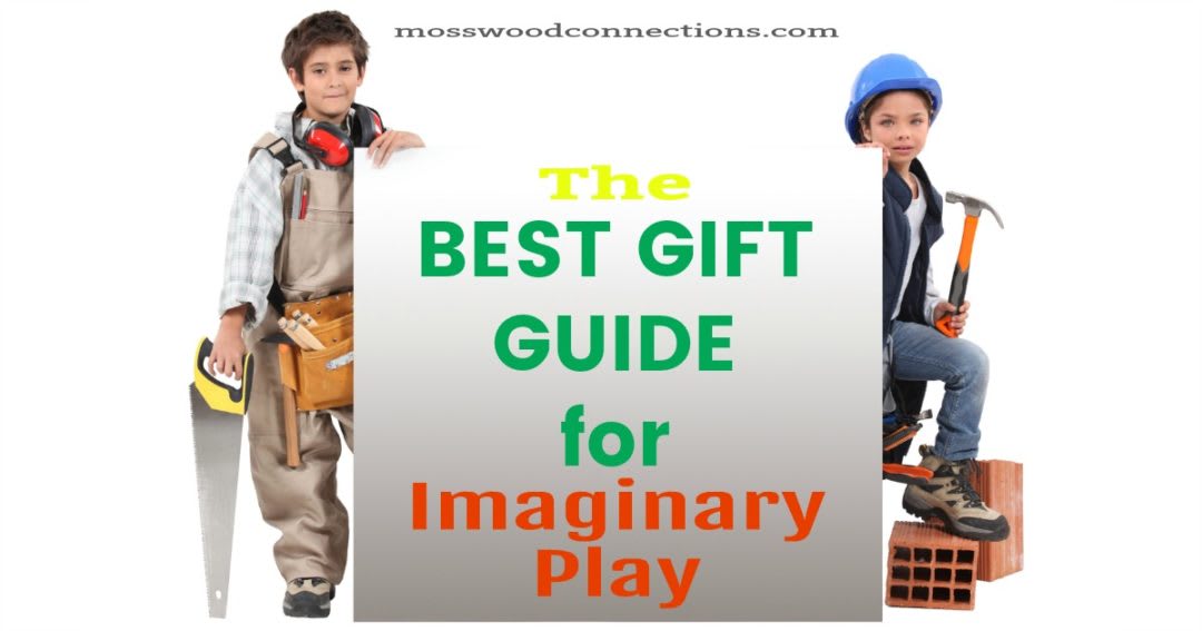 The Best Gift Guide for Imaginary Play - Mosswood