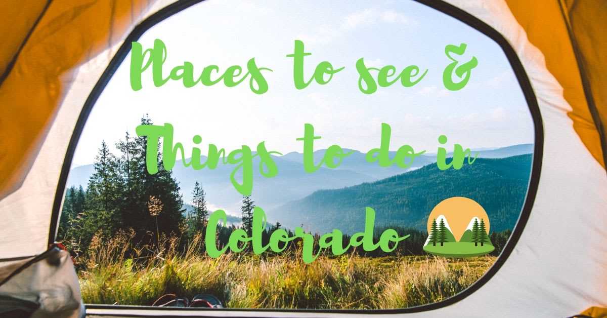 Places to See & Things to do in Colorado