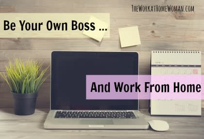 Be Your Own Boss With These Work-at-Home Business Opportunities
