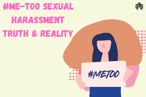 Me Too Sexual Harassment Truth & Reality