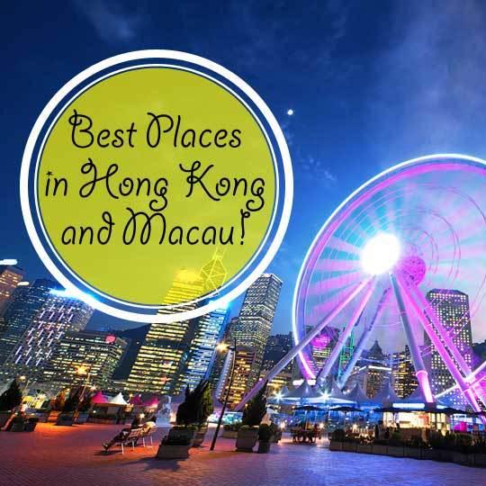Find the best places to enjoy while being in Hong Kong and Macau!