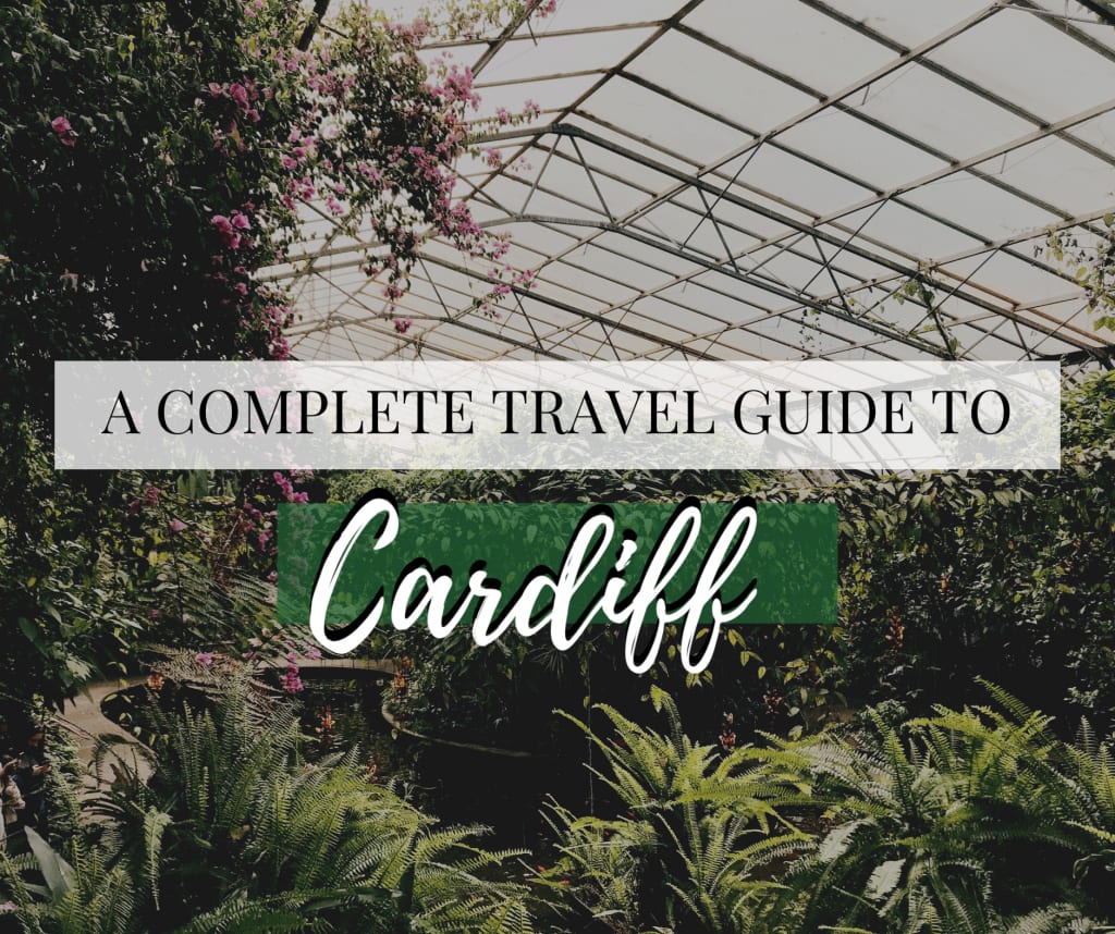 A Complete Travel Guide to Cardiff Wales