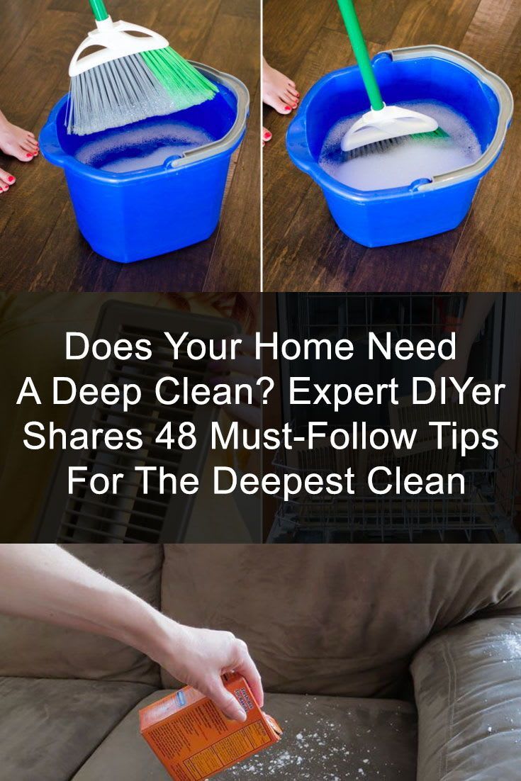 Does Your Home Need A Deep Clean? Expert DIYer Shares 48 Must-Follow Tips For The Deepest Clean