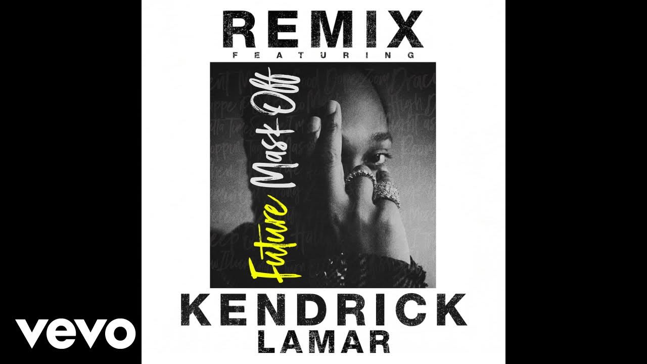 Future - Mask Off (Remix) ft. Kendrick Lamar