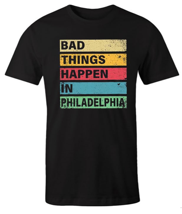 Trump Bad Things Happen In Philadelphia impressive graphic T Shirt