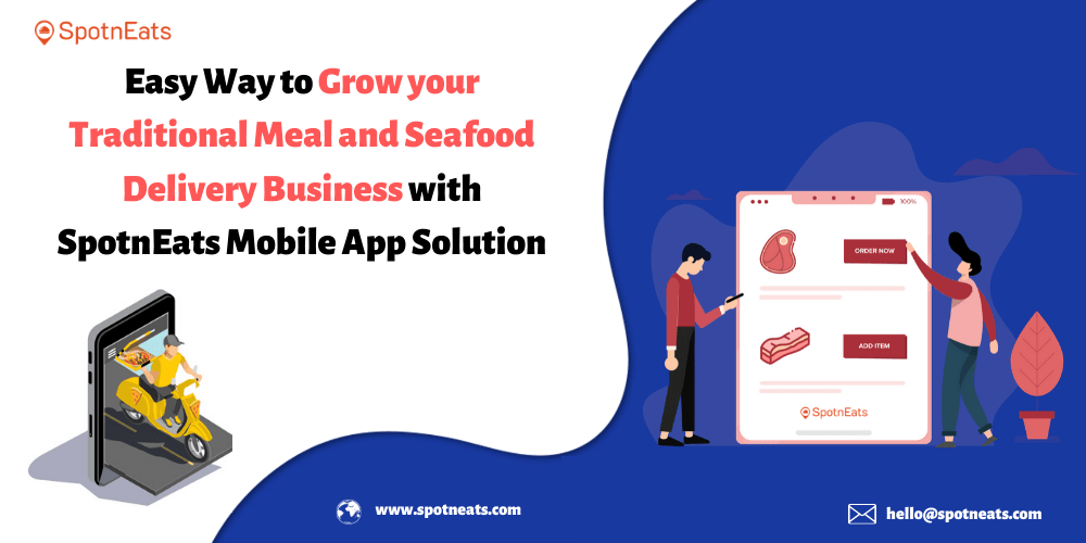 Easy Way to Grow your Traditional Meat and Seafood Delivery Business with SpotnEats Mobile App Solution