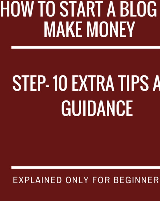 Step-10 Tips for Blog Beginners to make money