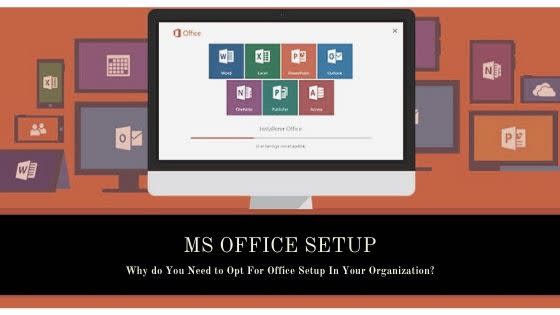 Why do You Need to Opt For Office Setup In Your Organization?