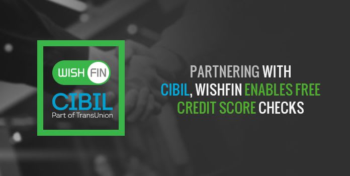 Wishfin Now an Offical Partner of CIBIL - Check Credit Score for Free