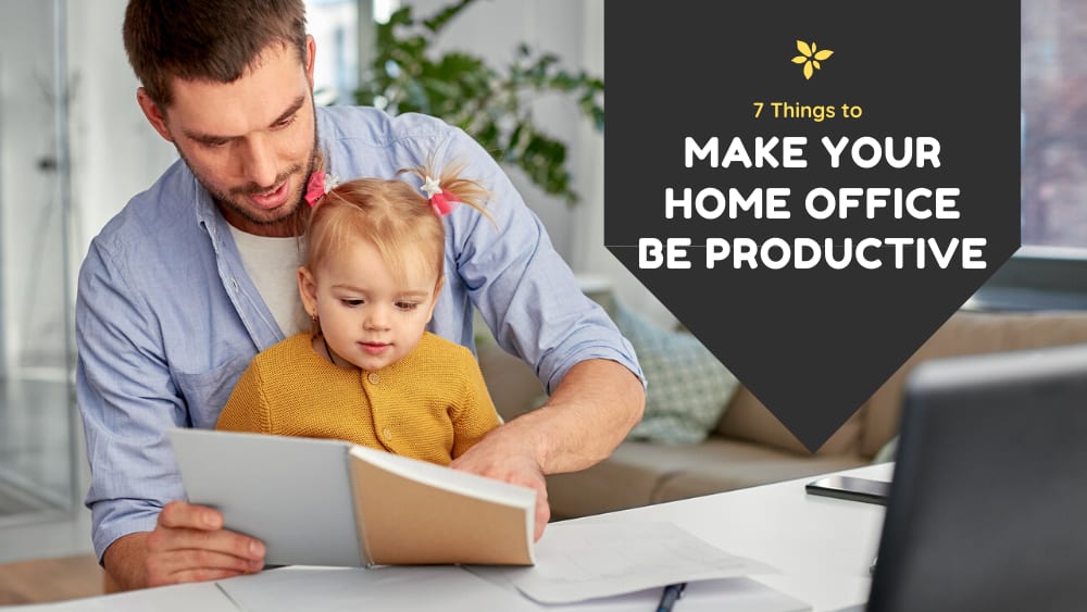 7 Things to Make Your Home Office Be Productive
