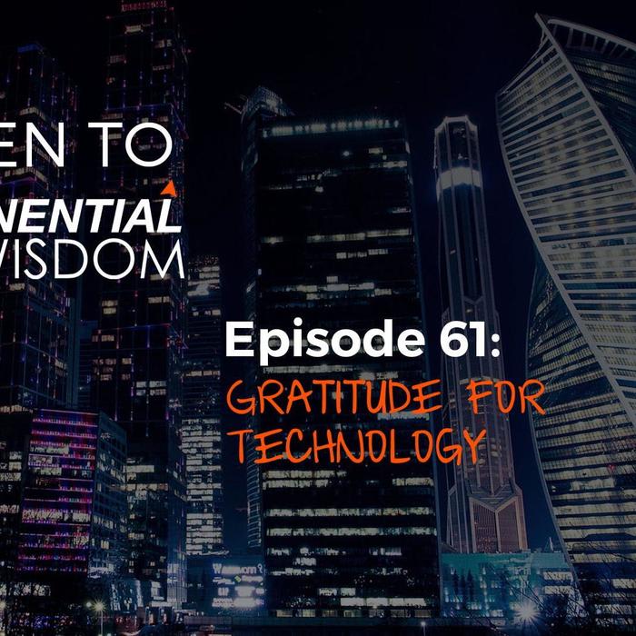 Podcast Episode 61: Gratitude for Technology