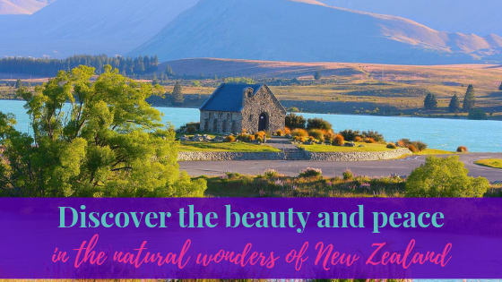 Discover the beauty and peace in the natural wonders of New Zealand