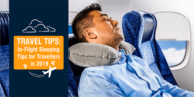 Travel Tips: In-Flight Sleeping Tips for Travellers in 2019