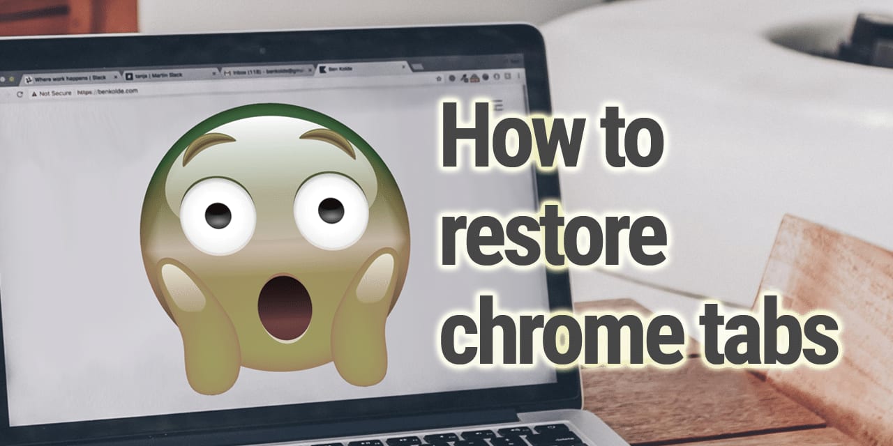 6 Ways To Restore Chrome Tabs After Crash