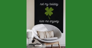 St. Patrick's Day Not My Holiday Kiss Me Anyway Printable