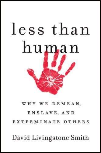 Less than Human: The Dehumanisation of Human Beings