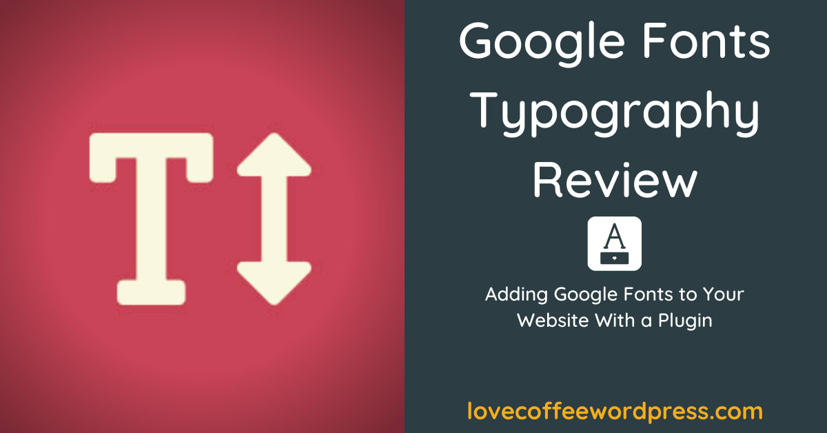 Adding Google Fonts to Your Website With a Plugin (Review of Google Fonts Typography Plugin)