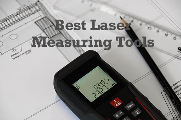 The 5 Best Laser Measuring Tools of 2020