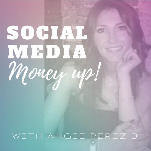 Social Media Money Up by Angie Perez B on Apple Podcasts