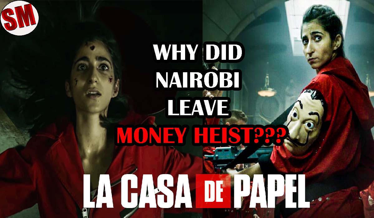 Why Nairobi Left Money Heist? (Real Truth) -
