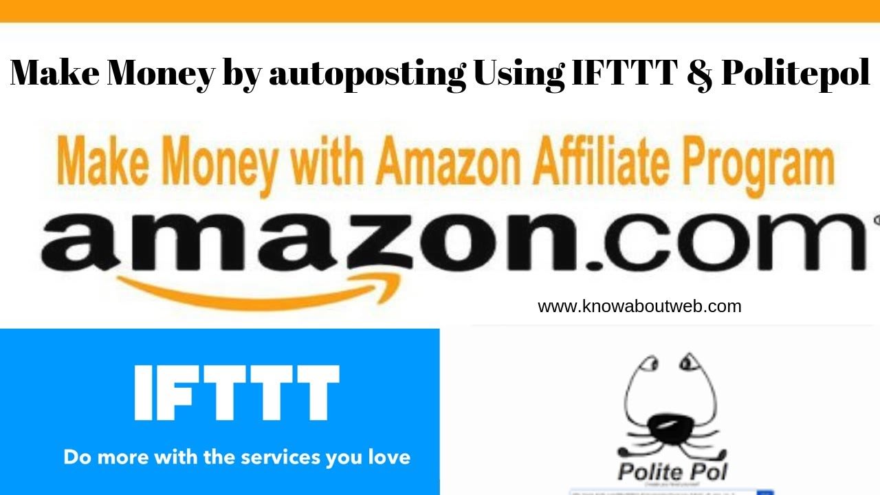 Make money with Amazon Associate Program by auto-posting using IFTTT & Politepol
