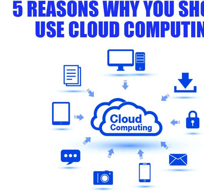5 Reasons Why You Should Use Cloud Computing