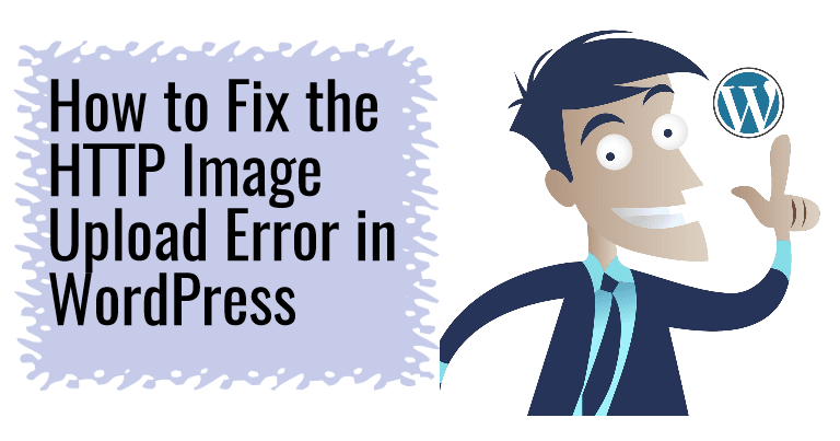How To Fix WordPress HTTP Image Upload Error Easily?