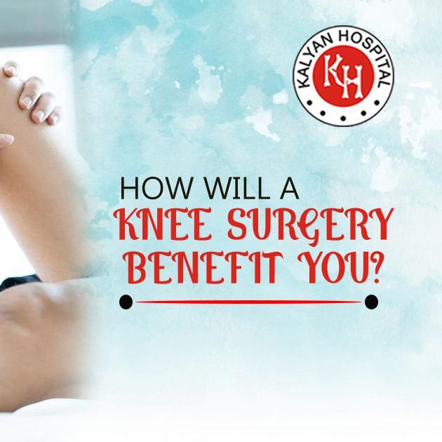 How will a knee surgery benefit you?