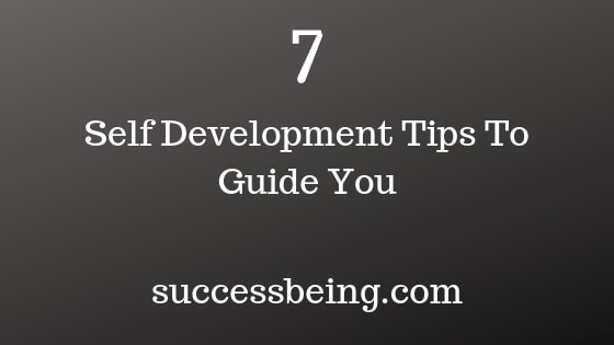 7 Self Development Tips To Guide You