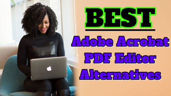 3 Best Adobe Acrobat PDF Editor Alternatives