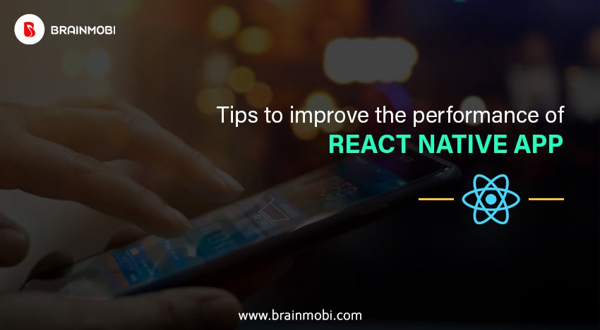 Tips to improve the performance of React Native Apps