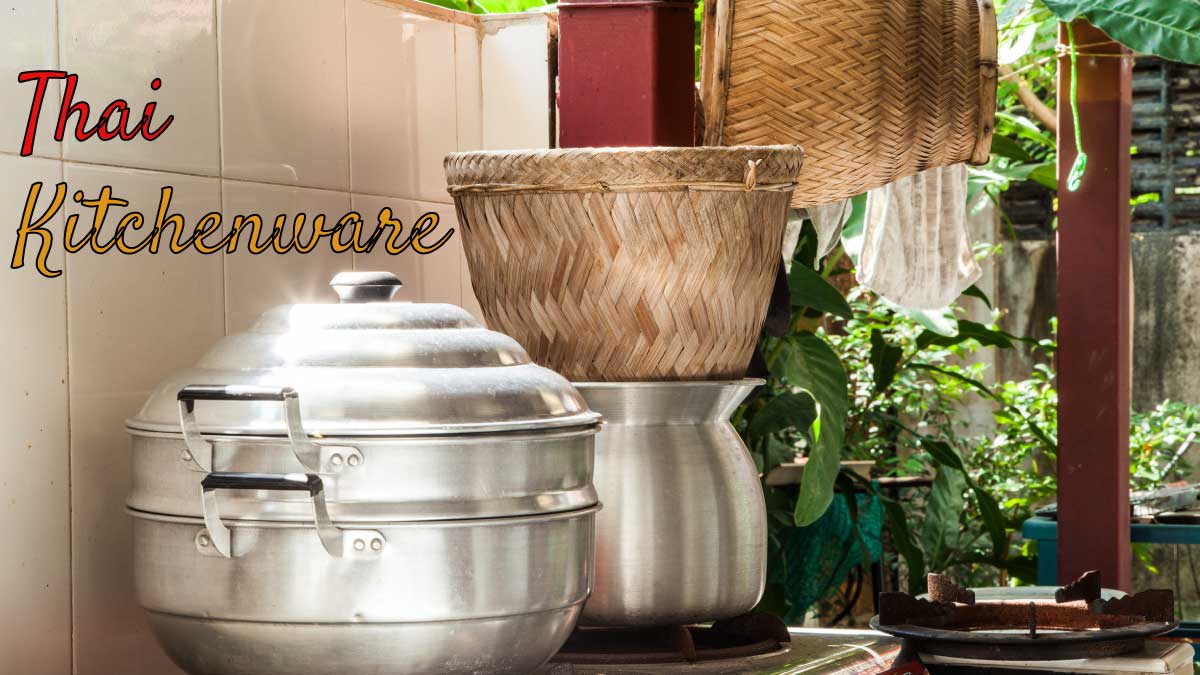 Thai Cookware - Extra Kitchenware Needed for Cooking Thai Food