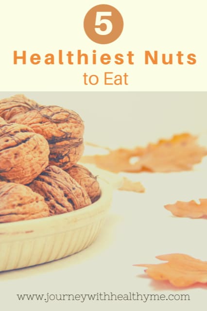 5 Healthiest Nuts to Eat - Journey With Healthy Me