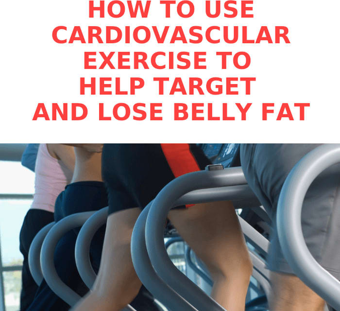 How to Use Cardiovascular Exercise to Help Target and Lose Belly Fat