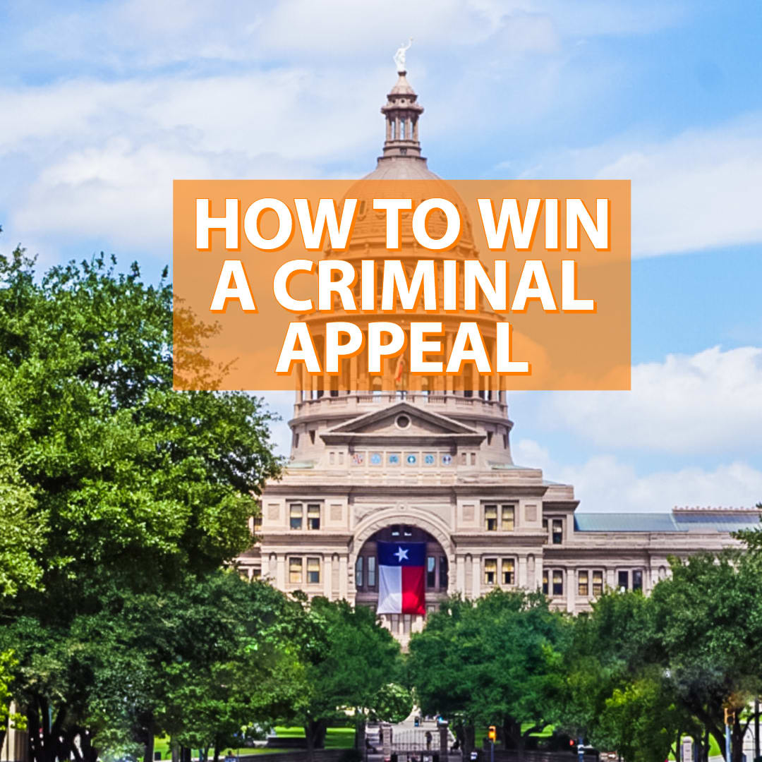 How To Successfully Win A Criminal Appeal In Texas