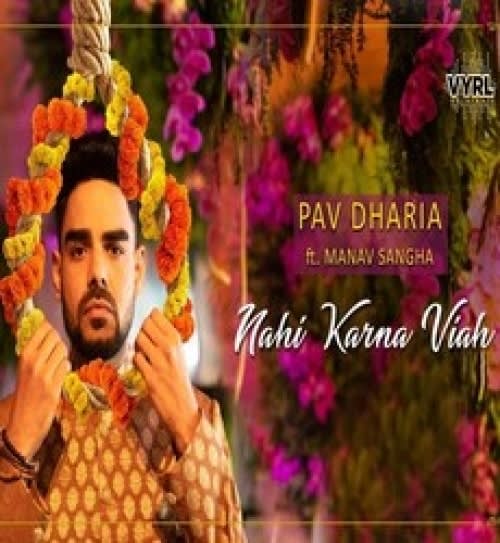 Download Nahi Karna Viah by Pav Dharia feat. Manav MP3 Song in High Quality