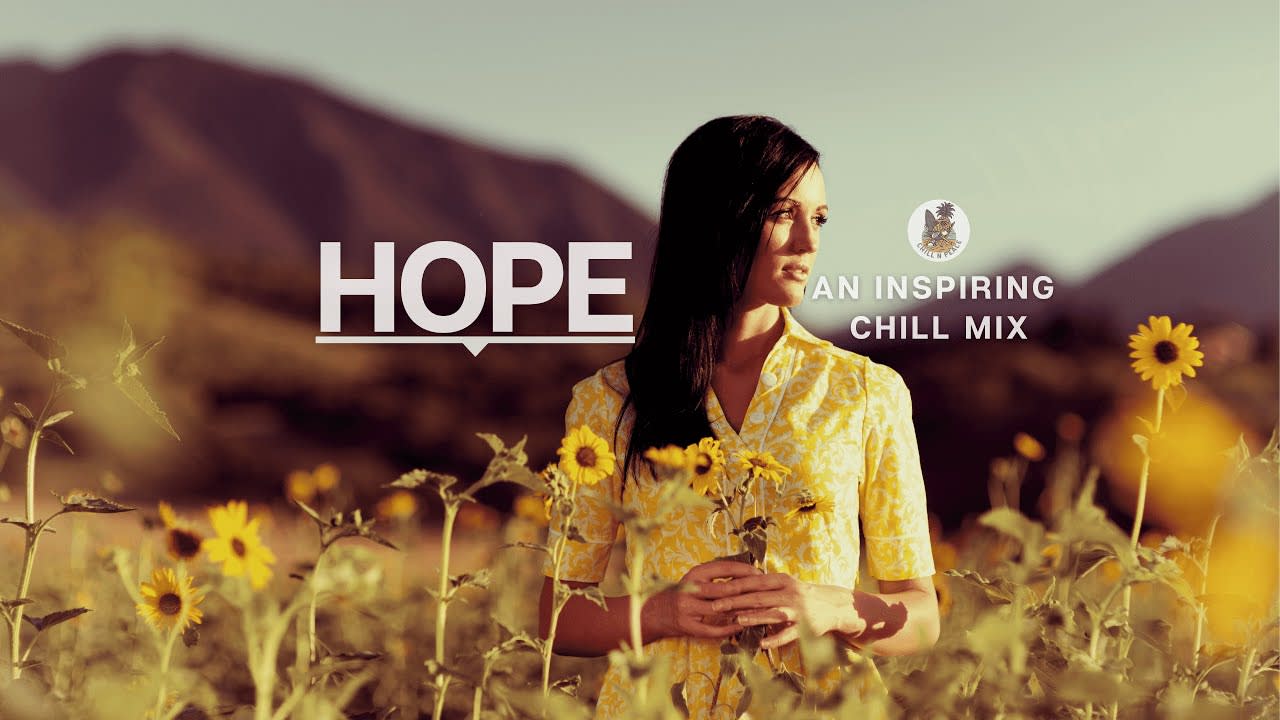 Hope | An Inspiring Chill & Ambient Music Playlist | Chill N Peace