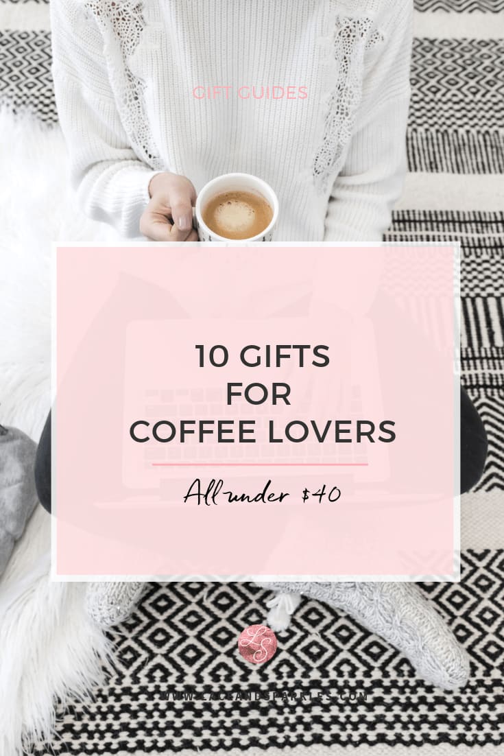 10 Gifts for Coffee Lovers - Lace & Sparkles