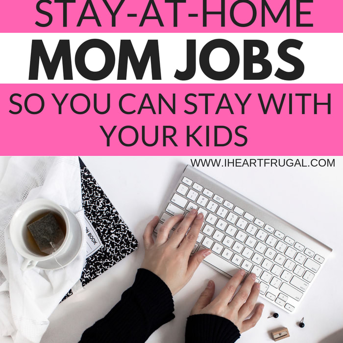 Stay-at-Home Mom Jobs So You Can Stay With Your Kids