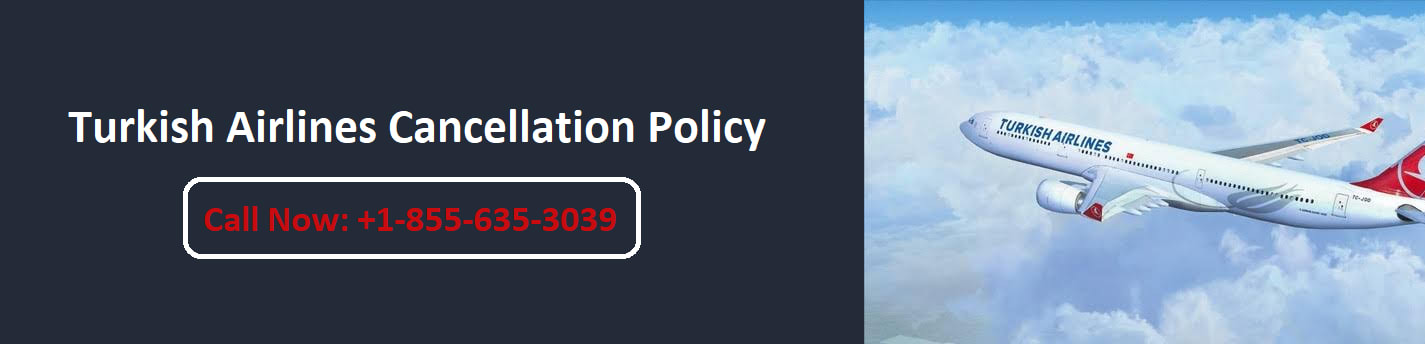 Turkish Airlines Flight Cancellation Policy, Charges +1-888-434-6454