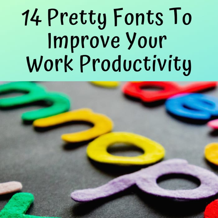 14 Pretty Fonts To Improve Your Work Productivity
