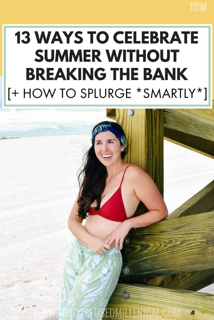 13 Ways To Celebrate Summer Without Breaking The Bank Tips To Celebrate Summer By Splurging *Smartly* Tip 1: Consider what your ultimate goals are Tip 2: Budget Tip 3: Protect Yourself! Remember to have fun and do your best RELATED READS:
