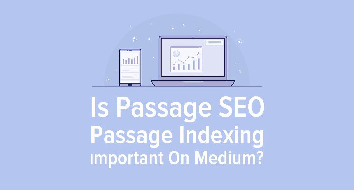 Is Passage SEO - Passage Indexing important on Medium?